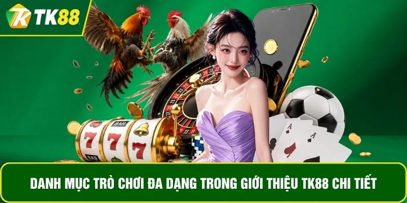 Danh mục trò chơi đa dạng trong giới thiệu TK88 chi tiết Danh mục trò chơi đa dạng trong giới thiệu TK88 chi tiết
