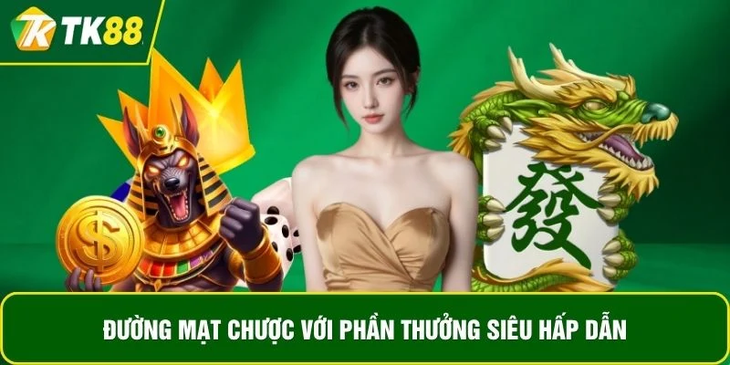 Đường Mạt Chược với phần thưởng siêu hấp dẫn Đường Mạt Chược với phần thưởng siêu hấp dẫn