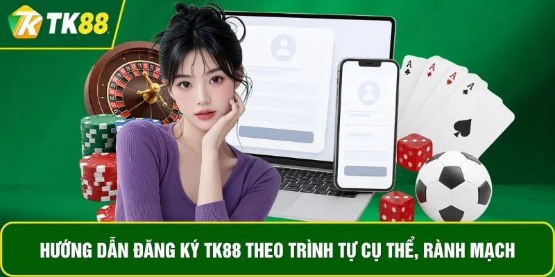 Hướng dẫn đăng ký TK88 theo trình tự cụ thể, rành mạch Hướng dẫn đăng ký TK88 theo trình tự cụ thể, rành mạch