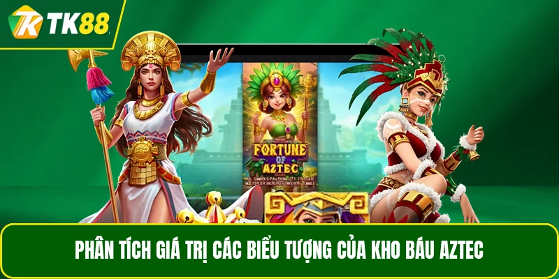 Phân tích giá trị các biểu tượng của kho báu Aztec Phân tích giá trị các biểu tượng của kho báu Aztec