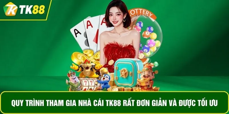 Quy trình tham gia nhà cái TK88 rất đơn giản và được tối ưu Quy trình tham gia nhà cái TK88 rất đơn giản và được tối ưu