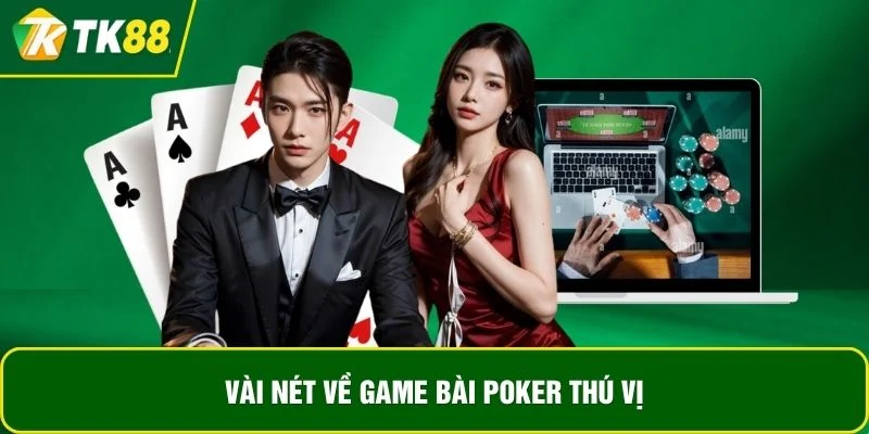 Vài nét về game bài poker thú vị 